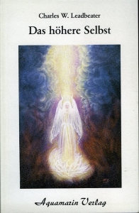 Das höhere Selbst — Leadbeater, Charles W.