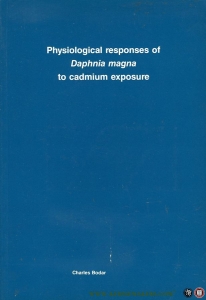 Physiological responses of Daphnia magna to cadmium exposure / Fysiologische reacties van Daphnia magna op cadmium blootstelling (met een samenvatting in het Nederlands) Proefschrift — BODAR, Charles