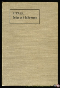 Gallen und Gallwespen. Naturgeschichte der in Deutschland vorkommenden Wespengallen und ihrer Erzeuger — RIEDEL, Max
