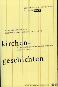 Kirchengeschichten im WDR. Glaubliches und Unglaubliches aus 2000 Jahren (mit 2 CD's). — PRESSLER, Hermann / HÖFT, Gerd (Hg.)