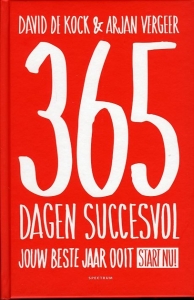 366 dagen succesvol, jouw beste schrikkeljaar ooit. Voor iedereen die een gelukkig en succesvol leven niet aan het toeval wil overlaten — Kock, David de / Vergeer, Arjan