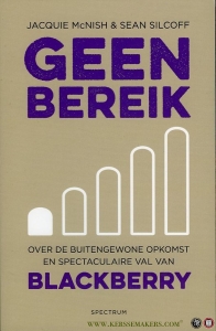 Geen bereik. Over de buitengewone opkomst en spectaculaire val van BlackBerry — McNish, Jacquie / Silcoff, Sean