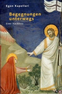 Begegnungen unterwegs. Eine Nachlese — Kapellari, Egon