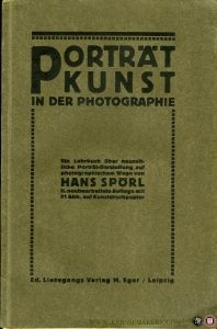 Porträtkunst in der Photographie. Ein Lehrbuch über neuzeitliche Porträt-Darstellung auf photographischem Wege — SPÖRL, Hans