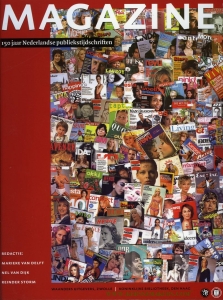 Magazine ! 150 jaar Nederlandse publiekstijdschriften — Delft, M. van / Dijk, N. van / Storm, R. (redactie)
