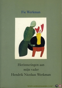 Herinneringen aan mijn vader Hendrik Nicolaas Werkman — WERKMAN, Fie