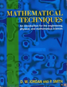 Mathematical Techniques. An Introduction for the Engineering, Physical, and Mathematical Sciences — JORDAN, D. / SMITH, P.