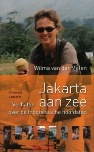 Jakarta aan zee. Verhalen over de Indonesische hoofdstad. — MATEN, Wilma van der