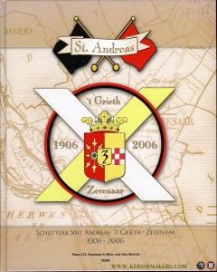 Schutterij Sint Andreas 't Grieth - Zevenaar 1906-2006 — HEUVEL, Rien van den / GOOSSEN, Theo