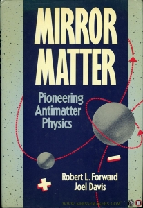 Mirror Matter. Pioneering Antimatter Physics. — Forward, Robert L. / Davis, Joel