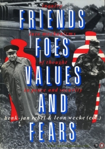 Friends, Foes, Values and Fears. Inquiry into mechanisms of thought in peace and security — Rebel, Henk Jan / Wecke, Leon (editors)