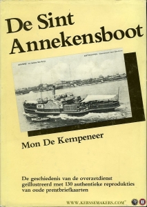 De Sint Annekensboot. Een studie van de Antwerpse overzetdienst, geïllustreerd met reprodukties van 130 oude prentbriefkaarten. — KEMPENEER, Mon De