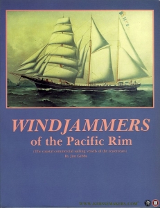 Windjammers of the Pacific Rim. The Coastal Commercial Sailing Vessels of the Yesteryears — GIBBS, Jim