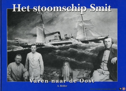 Het stoomschip Smit. Varen naar de Oost — BELDER, A.