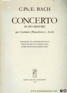 Concerto in do minore per Cembalo (Pianoforte) e Archi. Score with piano reduction - Partitur mit Klavierauszug — BACH, C. Ph. E. / BALLA György (Edited by)