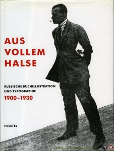 Aus vollem Halse. Russische Buchillustration und Typographie 1900-1930. — BOWLT, John E. / HERNAD, Beatrice