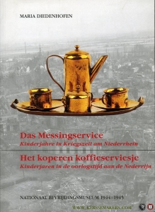 Das Messingservice. Kinderjahre in Kriegszeit am Niederrhein - Het koperen koffieserviesje. Kinderjaren in de oorlogstijd aan de Nederrijn — DIEDENHOFEN, Maria