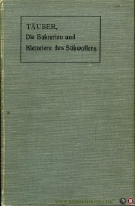 Die Bakterien und Kleintiere des Süßwassers — TÄUBER, Hugo
