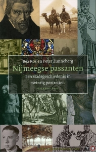 Nijmeegse passanten. Een stadsgeschiedenis in twintig portretten — ZUNNEBERG, Peter / ROS, Bea