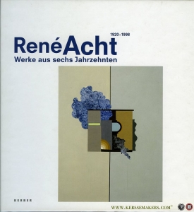 René Acht. 1920 - 1998, Werke aus sechs Jahrzehnten — GRINTEN, Franz Joseph van der / u.a.