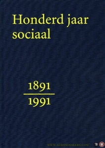 Honderd jaar sociaal 1891-1991. Teksten uit honderd jaar sociale beweging en sociaal denken in Nederland — PEET, J. / ALTENA, L. / WIEDIJK, C. (redactie)