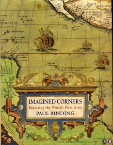 Imagined Corners. Exploring the World's first Atlas — BINDING, Paul