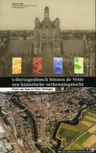 's-Hertogenbosch binnen de Veste een historische verkenningstocht — VERHAGEN, Peter / GAAL, Frans van