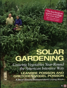 Solar Gardening. Growing Vegetables Year-Round the American Intensive Way — Poisson, Leandre / Poisson, Gretchen Vogel