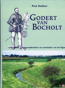 Godert van Bocholt. Enige heer, grootgrondbezitter en zoutzieder van de Zijpe. Een van de oudste en trouwste dienaren van prins Willem van Oranje. — DEKKER, Piet