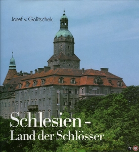 Schlesien - Land der Schlösser. 286 Schlösser in 408 Meisterfotos. Bd. 1: Zeugen deutscher Kultur (Bankau bis Moschen) 216 Meisterfotos — GOLITSCHEK, Josef von