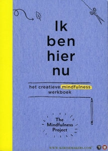 Ik ben hier nu. Het creatieve mindfulness werkboek — The Mindfulness Project