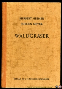Waldgräser. Unter Mitarbeit von Elisabeth Freiin von Gaisberg. Mit 308 Lichtbildern auf 64 Phototafeln und 6 Zeichnungen im Text — HESMER, Herbert / MEYER, Jürgen