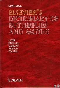 Elsevier's Dictionary of Butterflies and Moths. In Latin, English, German, French and Italian — WROBEL, M. (compiled by)