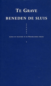 Te Grave beneden de sluis. Radio en televisie in de Nederlandse poëzie — Diverse auteurs