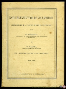 Natuurkennis voor de Volksschool. Derde Deeltje A. - Planten , Dieren en Delfstoffen. Met 8 gekleurde plaatjes en vele houtsneden — SCHEEPSTRA, H. / WALSTRA, W.