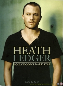Heath Ledger. Hollywood's Dark Star — ROBB, Brain J.