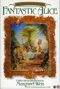 Fantastic Alice. New stories from wonderland — WEIS, Margaret (edited with an introduction by)