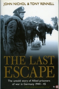 The Last Escape. The Untold Story of Allied Prisoners of War in Germany 1944-45 (HARDCOVER) — NICHOL, John / RENNELL, Tony