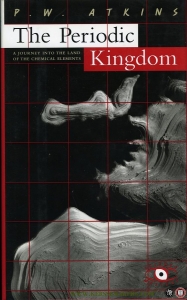 The Periodic Kingdom. A Journey into the Land of the Chemical Elements — ATKINS, P.W.