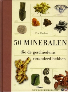 50 mineralen die de geschiedenis veranderd hebben. — CHALINE, Eric