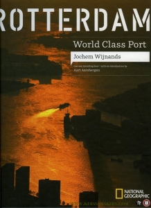 Rotterdam world class port. Met een inleiding door / With an introduction by Aart Aarsbergen. — Wijnands, J. / Aarsbergen, A.