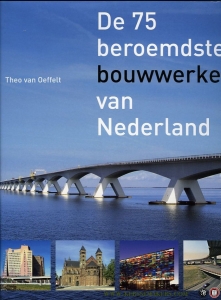 De 75 beroemdste bouwwerken van Nederland. — OEFFELT, Theo van