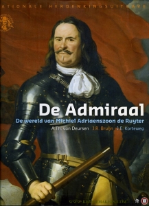 De admiraal. De wereld van Michiel Adriaanszoon de Ruyter. — Deursen, A. van / Bruijn, J. / Korteweg, J.E.