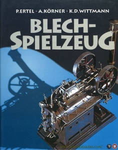 Blechspielzeug. Mechanische Spielwaren aus der ersten Hälfte des 20. Jahrhunderts. — ERTEL, Peter / WITTMANN, Klaus-Dieter