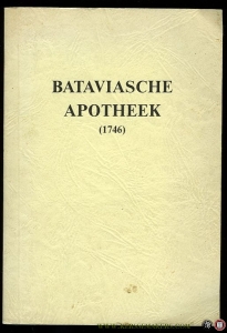 Bataviasche Apotheek. Waarin begreepen zyn zodanige enkelde en gecomponeerde geneesmiddelen als 'er in de Hospitaals en Stads Apotheek zullen bewaart worden. — NN