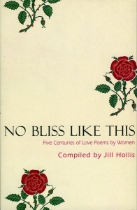 No Bliss Like This. Five centuries of love poetry by women — Hollis, Jill