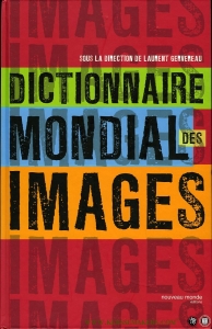 Dictionnaire mondial des images — GERVEREAU, Laurent (sous la direction de)