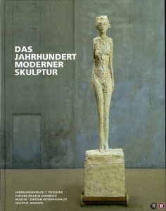 Das Jahrhundert moderner Skulptur. Stiftung Wilhelm-Lehmbruck-Museum - Zentrum Internationaler Skulptur Duisburg. Sammlungscatalog 1 - Tafelband — BROCKHAUS,Christoph