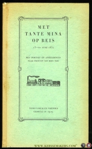 Met Tante Mina op reis 13-20 junij 1852. Met portret en afbeeldingen naar prenten uit dien tijd. Voor familie en vrienden gedrukt in 1929 — NIJHOFF, Hermina