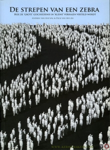 De strepen van een zebra. Hoe de 'grote' geschiedenis in 'kleine' verhalen verteld wordt — WAL, Andries van der / ZEE, Dick van der